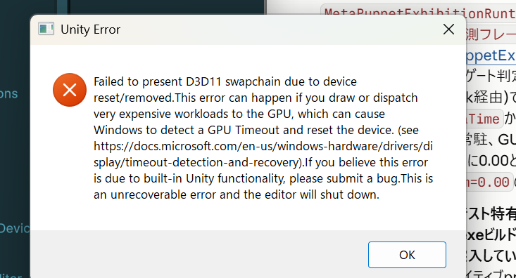 Unity Error: Failed to present D3D11 swapchain due to device reset/removed. This error can happen if you draw or dispatch very expensive workloads to the GPU, which can cause Windows to detect a GPU Timeout and reset the device.